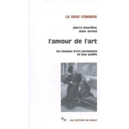 L'amour de l'art : les musées d'art européens et leur public Pierre Bourdieu, Alain Darbel Minuit