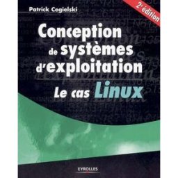 Conception de systèmes d'exploitation : le cas Linux Patrick Cegielski Eyrolles