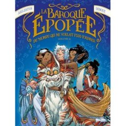 La baroque épopée du monde qui ne voulait plus tourner. Vol. 2 Christophe Arleston, Daniela Dimat Drakoo
