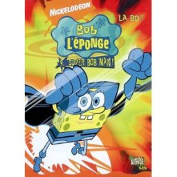 Bob l'éponge : la BD !. Vol. 9. Super Bob man ! Nickelodeon productions Jungle, TF1 livres
