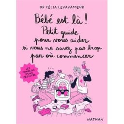 Bébé, manuel de mise en route en 50 étapes chrono Célia Levavasseur Nathan