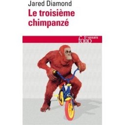 Le troisième chimpanzé : essai sur l'évolution et l'avenir de l'animal humain Jared Diamond Gallimard