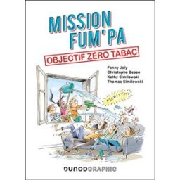 Mission Fum'pa : objectif zéro tabac Fanny Joly, Kathy Similowski, Thomas Similowski Dunod
