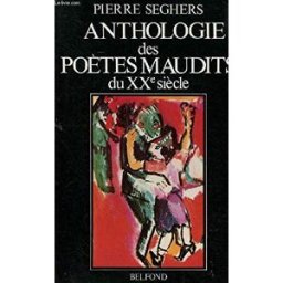 Anthologie des poètes maudits du XXe siècle Pierre Seghers Belfond