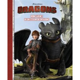 Dragons : mon carnet de dresseur de dragons Dreamworks Hachette Jeunesse