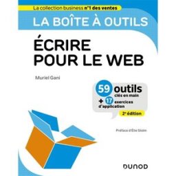 Ecrire pour le web : 59 outils clés en main + 17 exercices d'application Muriel Gani Dunod