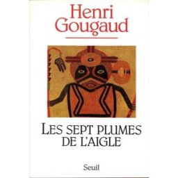 Les sept plumes de l'aigle Henri Gougaud Seuil