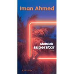 Abdallah superstar ahmed, iman Actes Sud