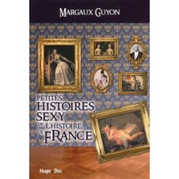 Petites histoires sexy de l'histoire de France Margaux Guyon Hugo Doc