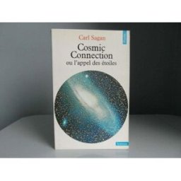 Cosmic Connection ou l'appel des étoiles Carl Sagan Seuil