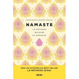 Namaste : la méthode indienne du bonheur Héctor Garcia, Francesc Miralles Solar