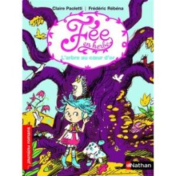 Fée en herbe. L'arbre au coeur d'or Claire Paoletti Nathan Jeunesse