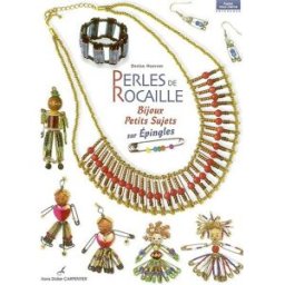 Perles de rocaille : bijoux et petits sujets sur épingles Denise Hoerner D. Carpentier