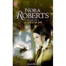Les trois clés. Vol. 3. La quête de Zoé Nora Roberts J'ai lu