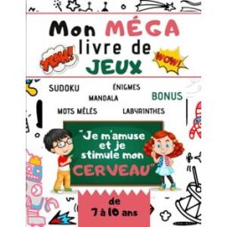 Mon MEGA livre de JEUX "je m'amuse et je stimule mon cerveau": Cahier d'activités et de JEUX-160 pag esprit-vif, editions Independently published