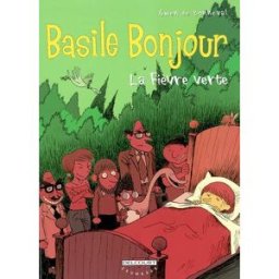 Basile bonjour. Vol. 2. La fièvre verte Gwen de Bonneval Delcourt