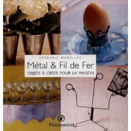 Métal et fil de fer Frédéric Morellec Flammarion