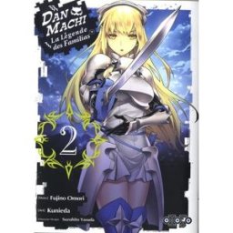 Dan Machi : la légende des Familias. Vol. 2 Fujino Omori, Kunieda, Suzuhito Yasuda Ototo