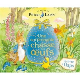 Le monde de Pierre Lapin : une surprenante chasse aux oeufs : un livre à flaps Katie Woolley, Eleanor Taylor Gallimard-Jeunesse