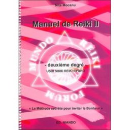 Manuel de reiki II, deuxième degré : Usui Shiki Reiki Ryoho : la méthode secrète pour inviter le bon Nita Mocanu Niando