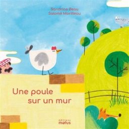 Une poule sur un mur Sandrine Beau, Salomé Morilleau Motus