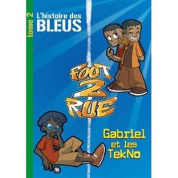 Foot 2 rue : l'histoire des Bleus. Vol. 2. Gabriel et les Tekno Michel Leydier Hachette Jeunesse