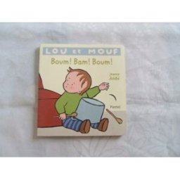 lou et mouf : boum ! bam ! boum ! album - janvier 2014 jeanne ashbé ecole des loisirs