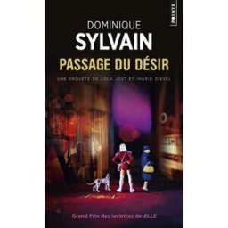 Une enquête de Lola Jost et Ingrid Diesel. Passage du Désir Dominique Sylvain Points