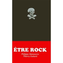 Etre rock : 113 mantras pour le rocker moderne Philippe Manoeuvre, Thierry Guitard Tana