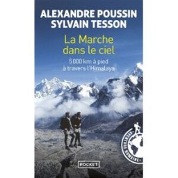 La marche dans le ciel : 5000 kilomètres à pied à travers l'Himalaya Alexandre Poussin, Sylvain Tesson Pocket