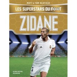 Les superstars du foot. Zidane Matt Oldfield, Tom Oldfield Albin Michel-Jeunesse