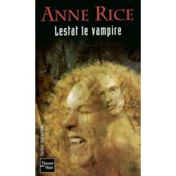 Les chroniques des vampires. Lestat le vampire Anne Rice Fleuve noir