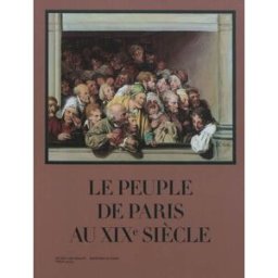 Le peuple de Paris au XIXe siècle : exposition, Paris, Musée Carnavalet, 05 octobre 2011- 26 février paris musées Paris-Musées
