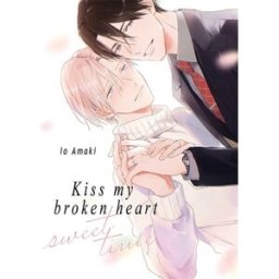 Kiss my broken heart sweet time Io Amaki Boy's love