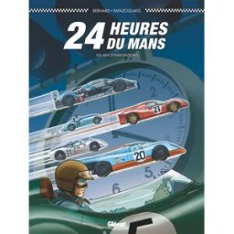 24 Heures du Mans. 100 ans d'innovations Denis Bernard, Christian Papazoglakis Glénat