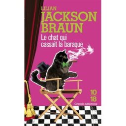 Le chat qui cassait la baraque Lilian Jackson Braun 10-18