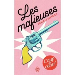 Les mafieuses Pascale Dietrich J'ai lu