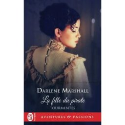 Tourmentes. Vol. 4. La fille du pirate Darlene Marshall J'ai lu