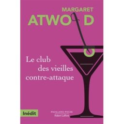 Le club des vieilles contre-attaque Margaret Atwood R. Laffont