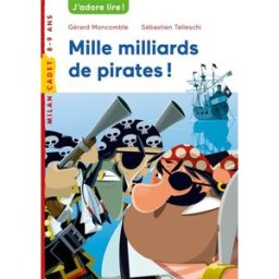 Mille milliards de pirates ! Gérard Moncomble Milan jeunesse