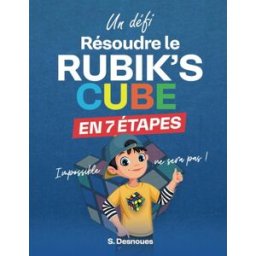 Résoudre le rubik’s cube en 7 étapes Desnoues, Sébastien Sébastien Desnoues