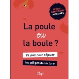 La poule ou la boule ?: 25 jeux pour déjouer les pièges de lecture Éditions, Clap ! Independently published
