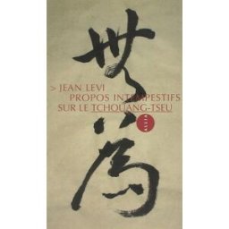 Propos intempestifs sur le Tchouang-tseu Jean Levi Allia