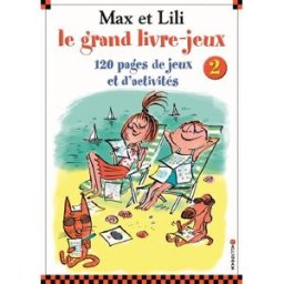 Max et Lili, le grand livre-jeux : 120 pages de jeux et d'activités. Vol. 2 Dominique de Saint-Mars Calligram
