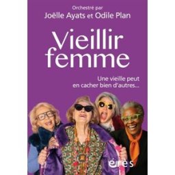 Vieillir femme : une vieille peut en cacher bien d'autres... Plan, Odile Erès