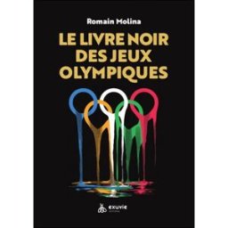 Le livre noir des jeux Olympiques Romain Molina Exuvie