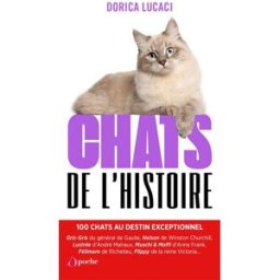 Chats de l'histoire : 100 chats au destin exceptionnel Dorica Lucaci l'Opportun
