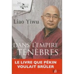 Dans l'empire des ténèbres : un écrivain dans les geôles chinoises Yiwu Liao Les pérégrines