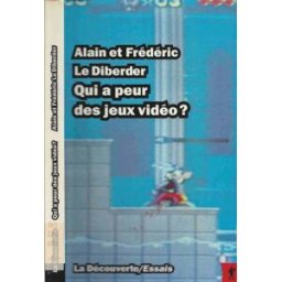 Qui a peur des jeux vidéo ? Alain Le Diberder, Frédéric Le Diberder La Découverte