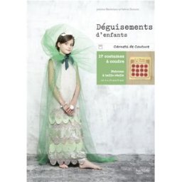 Déguisements d'enfants : 17 modèles à coudre en un tour de main Juliane Bleckmann, Valérie Dumont Hachette Pratique